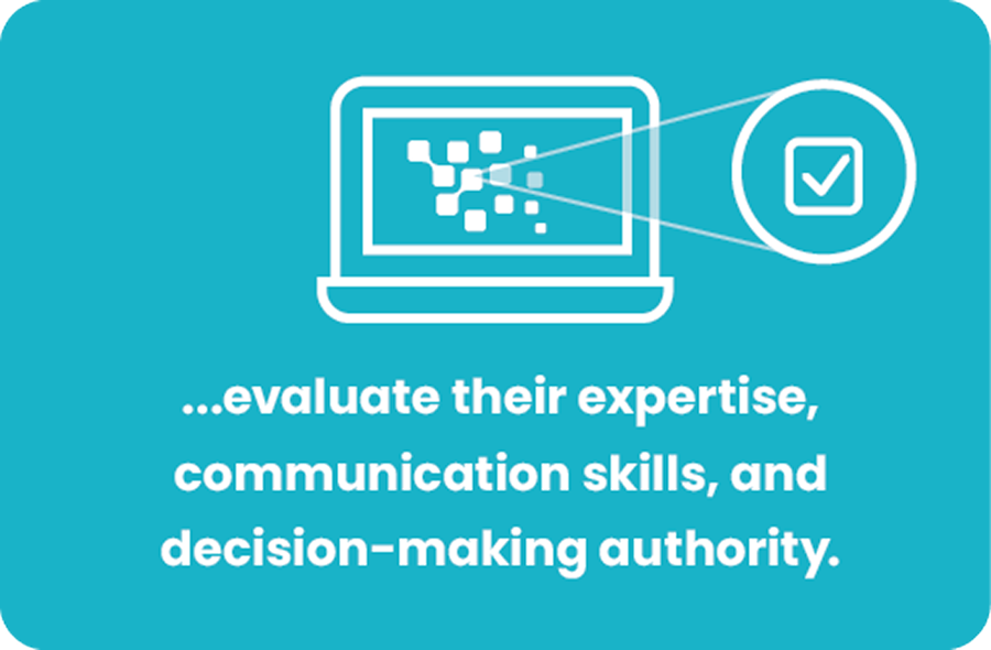evaluate their expertise, communication skills, and decision-making authority